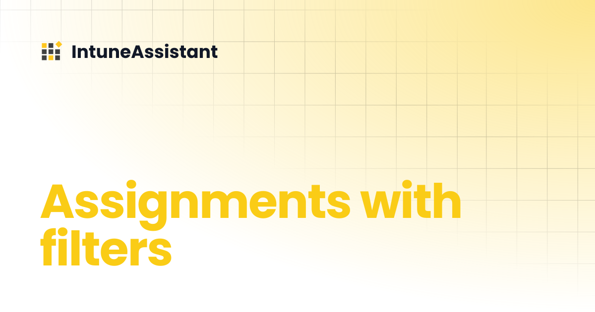 Assignments with filters | IntuneAssistant
